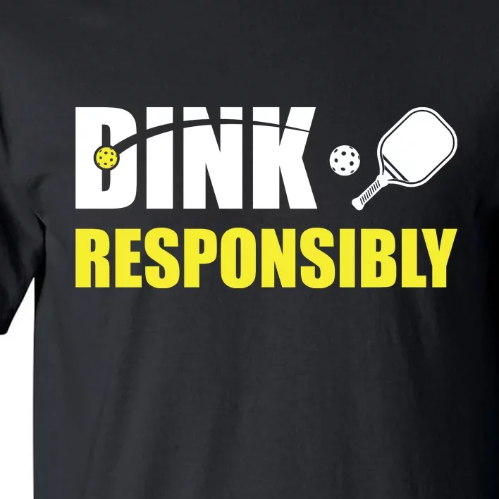 Funny Pickleball Team Clothing Dink Responsibly Tall T-Shirt