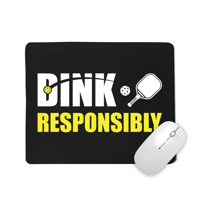 Funny Pickleball Team Clothing Dink Responsibly Mousepad