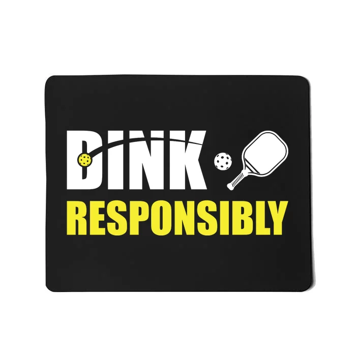 Funny Pickleball Team Clothing Dink Responsibly Mousepad