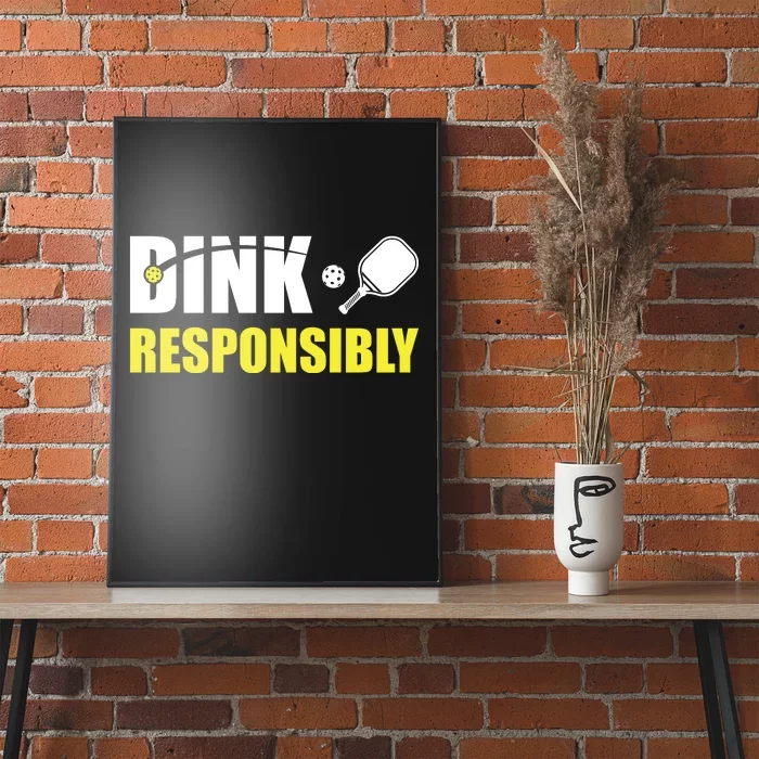 Funny Pickleball Team Clothing Dink Responsibly Poster