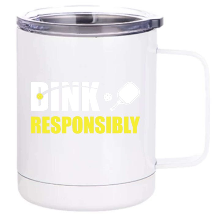 Funny Pickleball Team Clothing Dink Responsibly Front & Back 12oz Stainless Steel Tumbler Cup