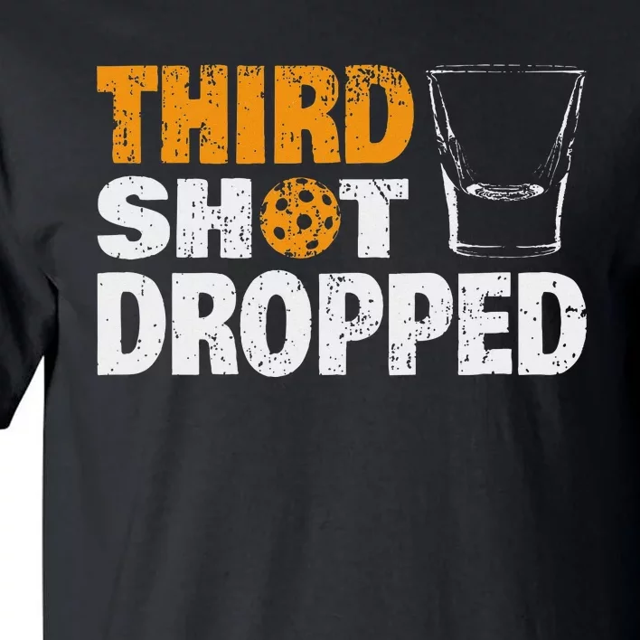 Funny Pickleball Third Shot Dropped Tall T-Shirt