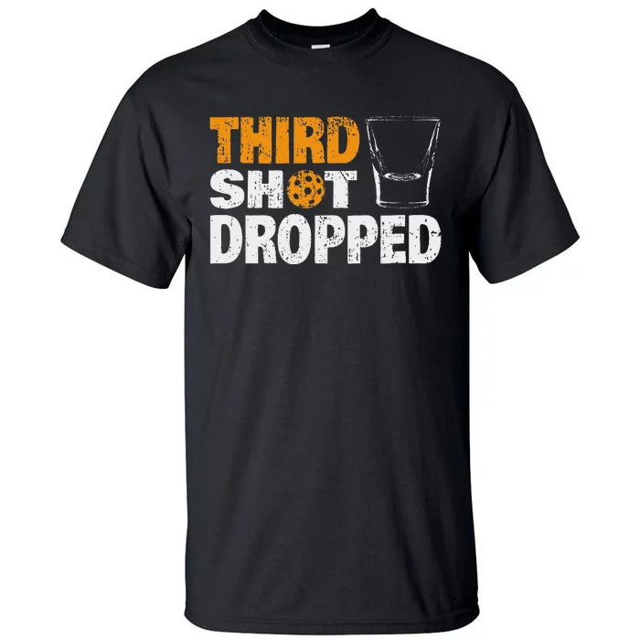 Funny Pickleball Third Shot Dropped Tall T-Shirt