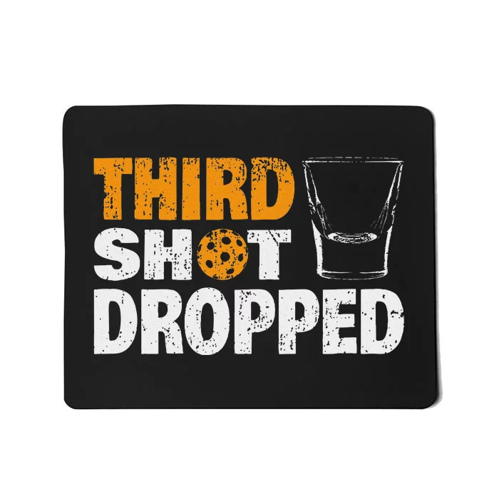 Funny Pickleball Third Shot Dropped Mousepad