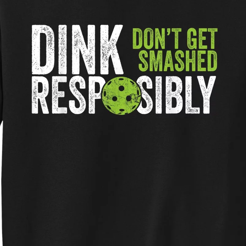 Funny Pickleball Team Clothing - Dink Responsibly Tall Sweatshirt