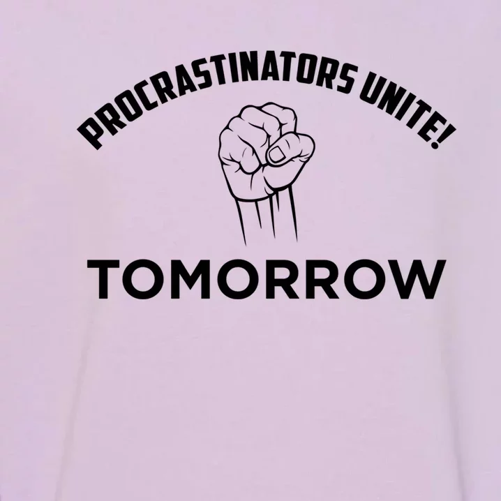 Funny Procrastinators Unite And Gift Garment-Dyed Sweatshirt