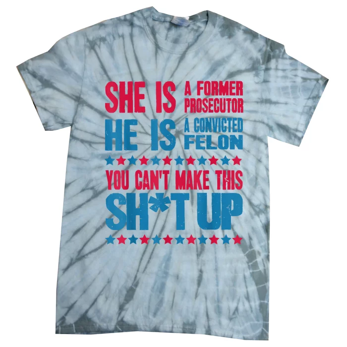 Former Prosecutor Vs Felon Pro Kamalaharris 2024 Tie-Dye T-Shirt