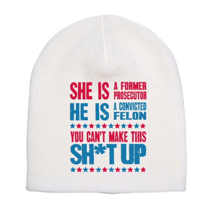 Former Prosecutor Vs Felon Pro Kamala Harris 2024 President Short Acrylic Beanie