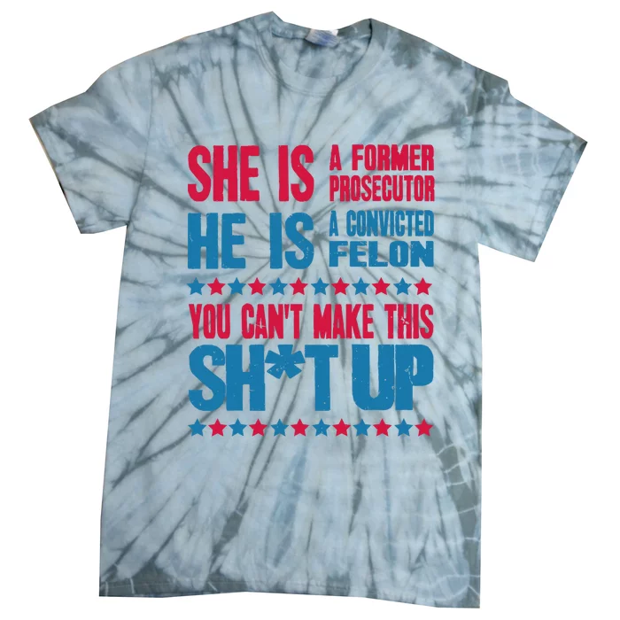 Former Prosecutor Vs Felon Pro Kamala Harris 2024 President Tie-Dye T-Shirt