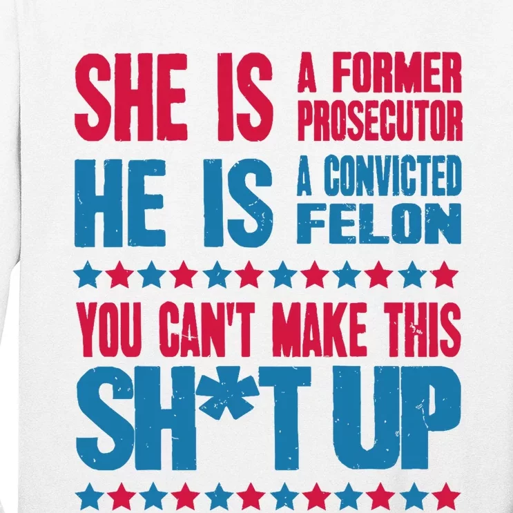 Former Prosecutor Vs Felon Pro Kamala Harris 2024 President Long Sleeve Shirt