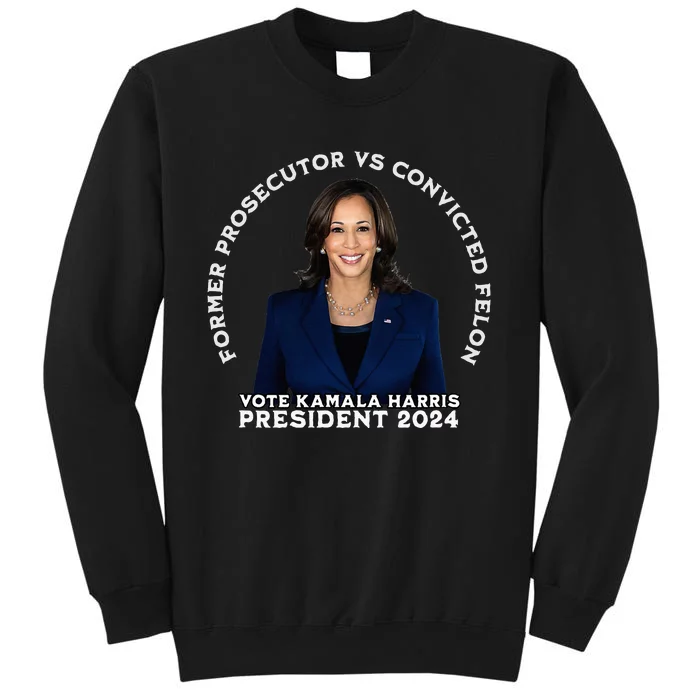 Former Prosecutor Vs Convicted Felon Vote Kamala Harris Sweatshirt