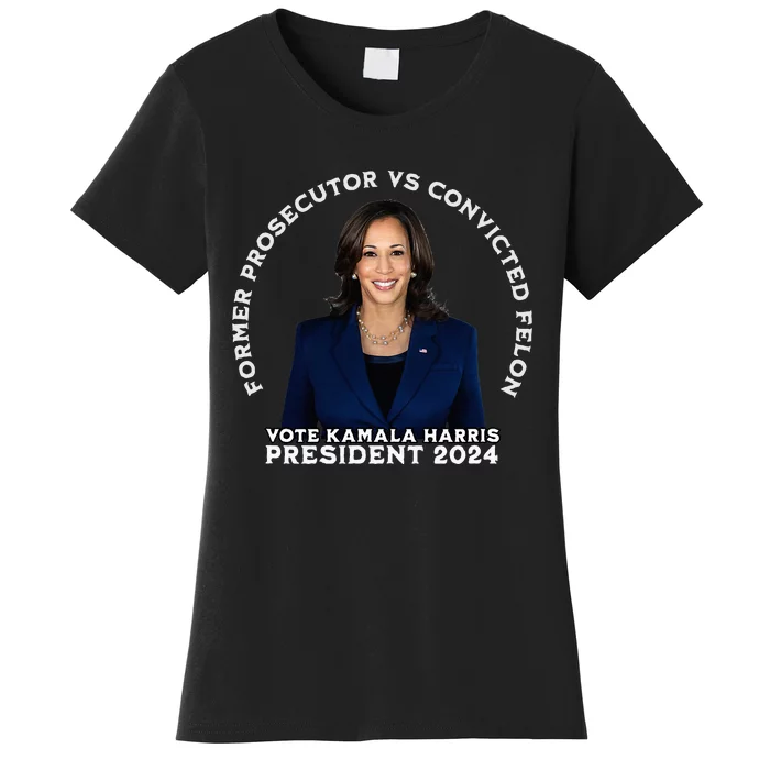 Former Prosecutor Vs Convicted Felon Vote Kamala Harris Women's T-Shirt