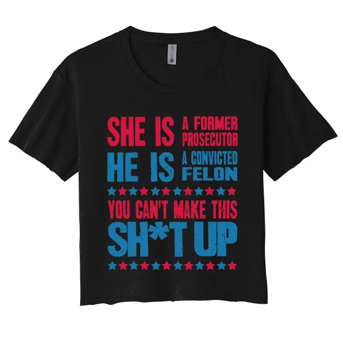 Former Prosecutor Vs Felon Pro Kamalaharris 2024 President Women's Crop Top Tee