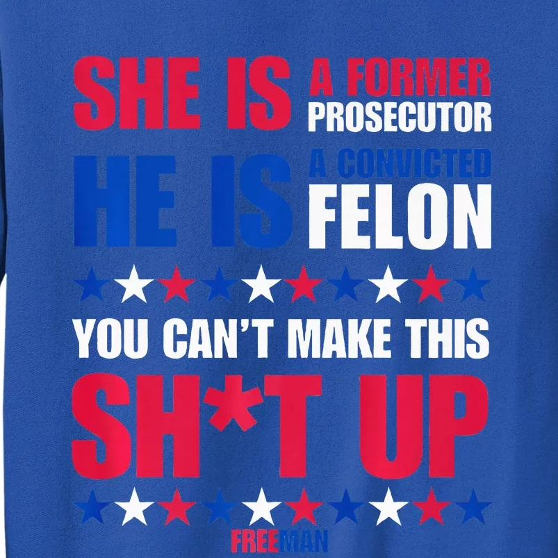 Former Prosecutor Vs Felon Pro Kamalaharris 2024. Premium Tall Sweatshirt