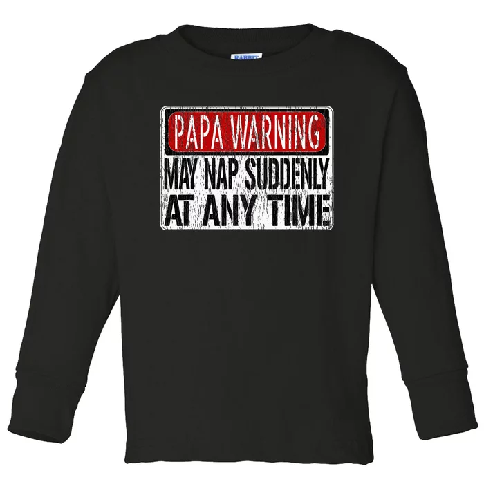 Funny Papa Warning Sign May Nap Suddenly At Any Time Toddler Long Sleeve Shirt