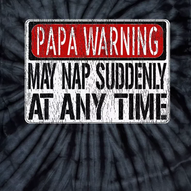 Funny Papa Warning Sign May Nap Suddenly At Any Time Tie-Dye T-Shirt