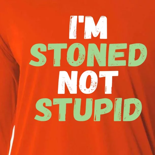 Funny Pot Weed Meaningful Gift I'm Stoned Not Stupid Cooling Performance Long Sleeve Crew