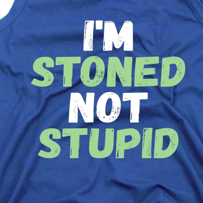 Funny Pot Weed Meaningful Gift I'm Stoned Not Stupid Tank Top