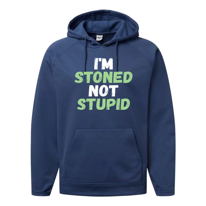 Funny Pot Weed Meaningful Gift I'm Stoned Not Stupid Performance Fleece Hoodie