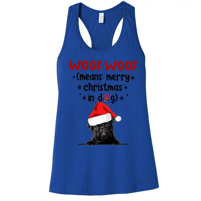 Funny Pug Woof Woof Means Merry Christmas In Dog Merry Gift Women's Racerback Tank