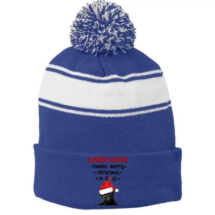 Funny Pug Woof Woof Means Merry Christmas In Dog Merry Gift Stripe Pom Pom Beanie