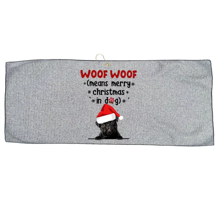 Funny Pug Woof Woof Means Merry Christmas In Dog Merry Gift Large Microfiber Waffle Golf Towel