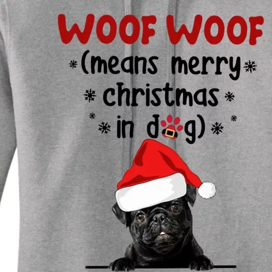 Funny Pug Woof Woof Means Merry Christmas In Dog Merry Gift Women's Pullover Hoodie