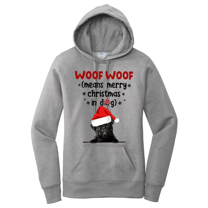 Funny Pug Woof Woof Means Merry Christmas In Dog Merry Gift Women's Pullover Hoodie