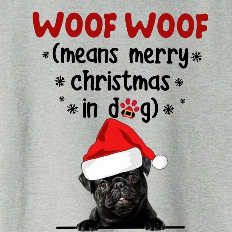 Funny Pug Woof Woof Means Merry Christmas In Dog Merry Gift Women's Crop Top Tee