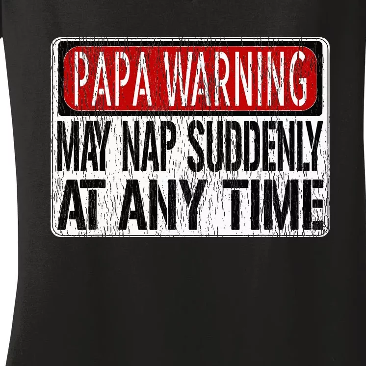 Funny Papa Warning Sign May Nap Suddenly At Any Time Women's V-Neck T-Shirt