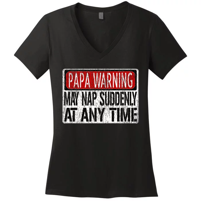 Funny Papa Warning Sign May Nap Suddenly At Any Time Women's V-Neck T-Shirt