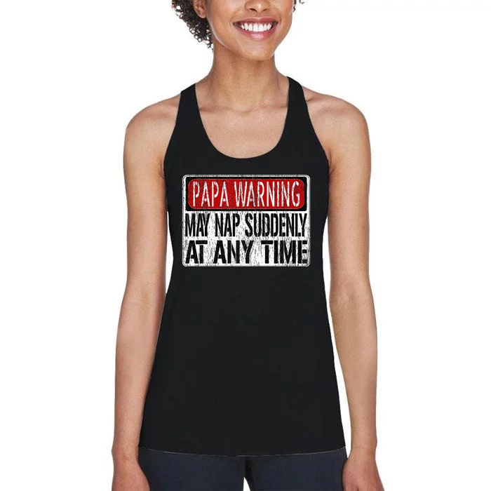 Funny Papa Warning Sign May Nap Suddenly At Any Time Women's Racerback Tank