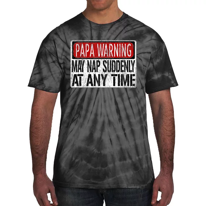 Funny Papa Warning Sign May Nap Suddenly At Any Time Tie-Dye T-Shirt