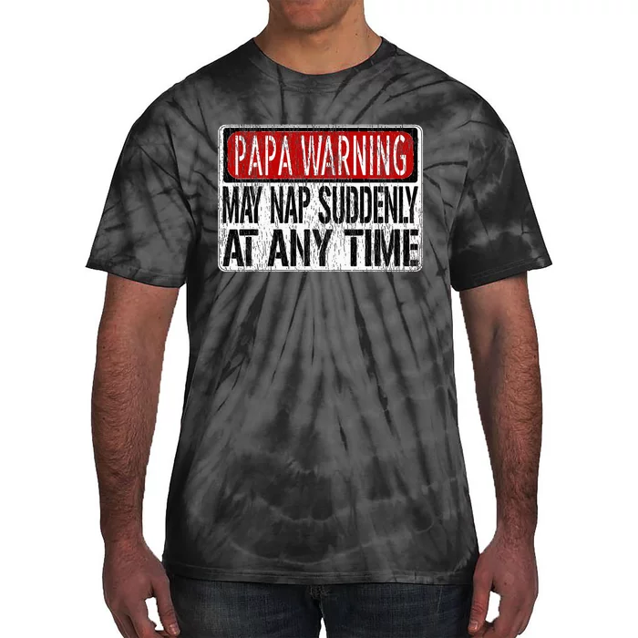 Funny Papa Warning Sign May Nap Suddenly Tie-Dye T-Shirt