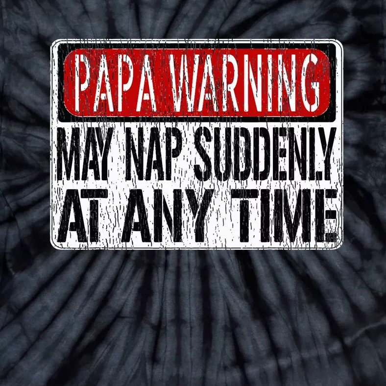 Funny Papa Warning Sign May Nap Suddenly Tie-Dye T-Shirt