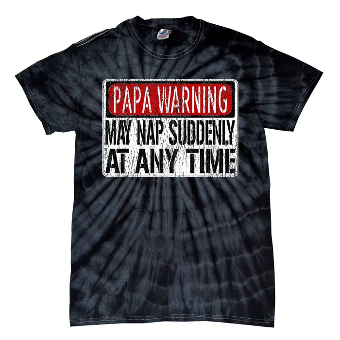 Funny Papa Warning Sign May Nap Suddenly Tie-Dye T-Shirt