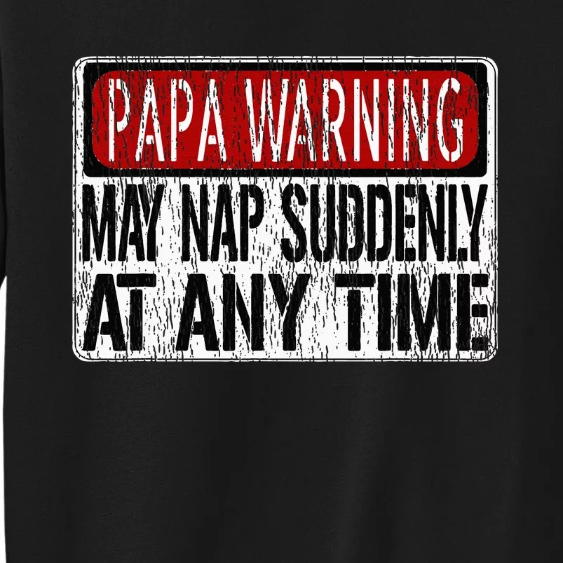 Funny Papa Warning Sign May Nap Suddenly At Any Time Sweatshirt