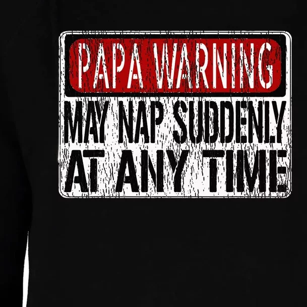 Funny Papa Warning Sign May Nap Suddenly At Any Time Womens Funnel Neck Pullover Hood