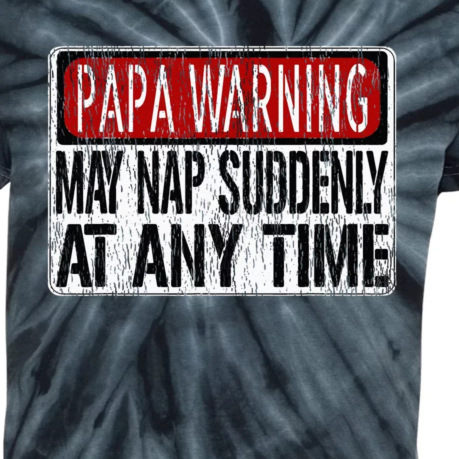 Funny Papa Warning Sign May Nap Suddenly At Any Time Kids Tie-Dye T-Shirt