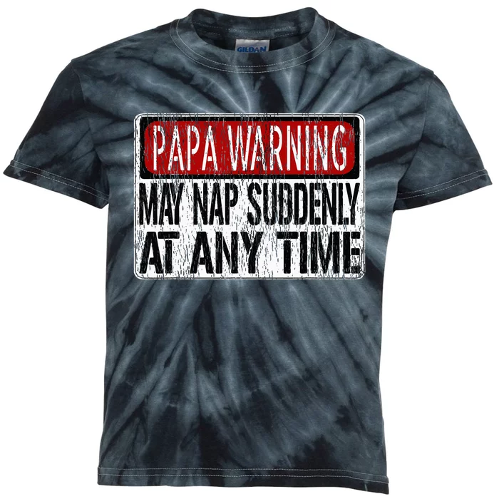 Funny Papa Warning Sign May Nap Suddenly At Any Time Kids Tie-Dye T-Shirt