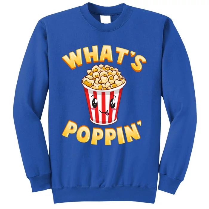 Funny Popcorn What's Poppin' Funny Fan Cute Gift Tall Sweatshirt