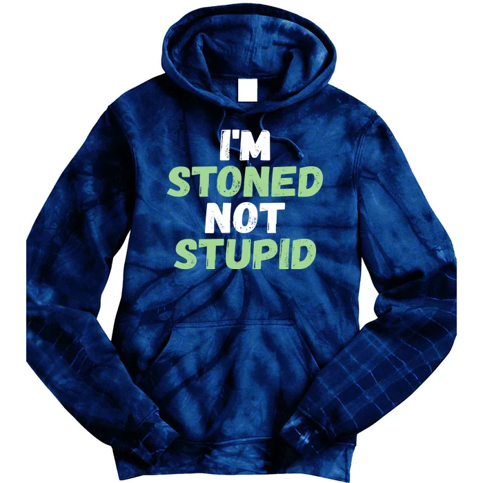 Funny Pot Weed hoodie shirt I'm Stoned Not Stupid Tie Dye Hoodie