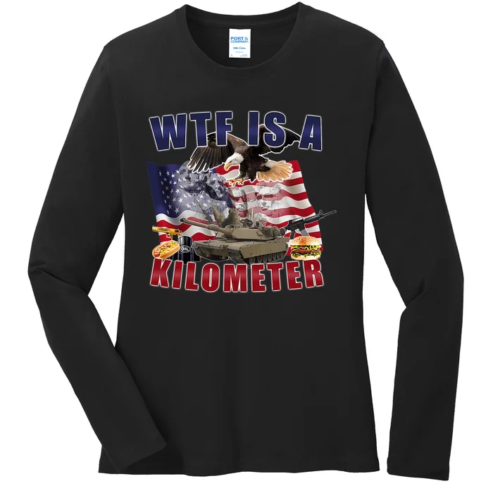 Funny Political Wtf Is A Kilometer Usa American 4th Of July Ladies Long Sleeve Shirt