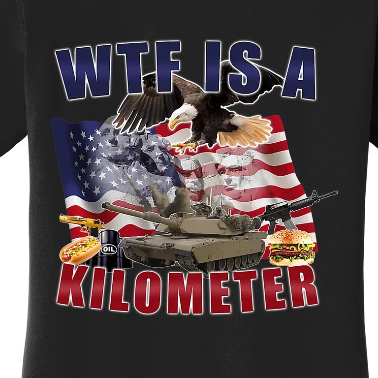 Funny Political Wtf Is A Kilometer Usa American 4th Of July Women's T-Shirt