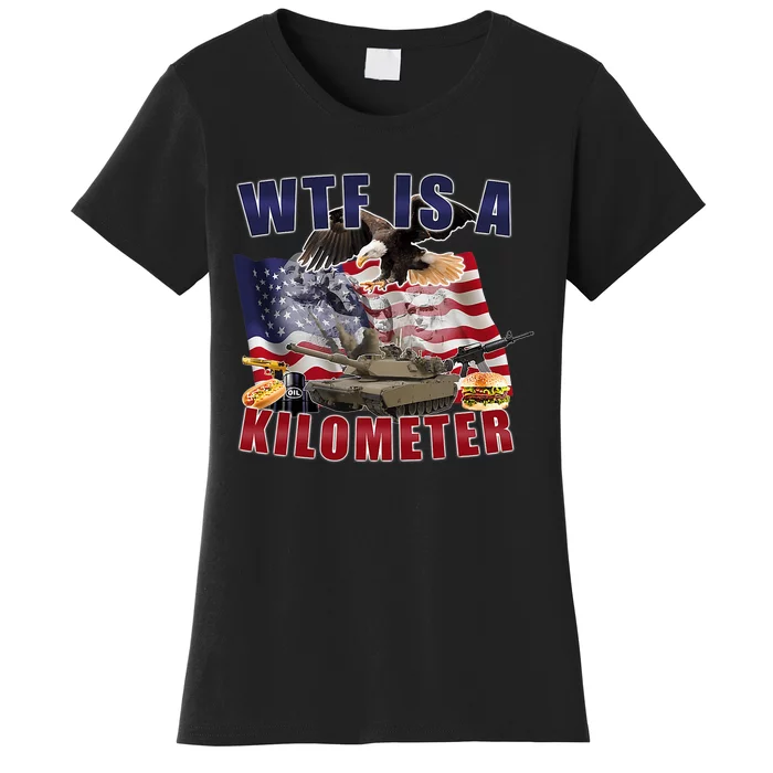 Funny Political Wtf Is A Kilometer Usa American 4th Of July Women's T-Shirt