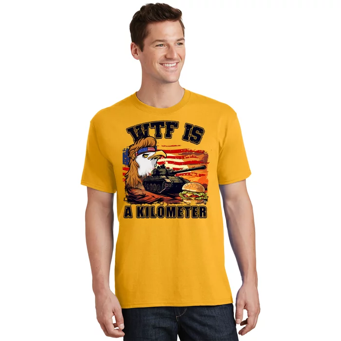 Funny Patriotic Wtf Is A Kilometer T-Shirt