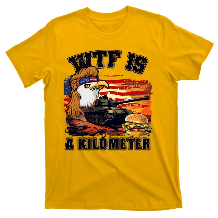 Funny Patriotic Wtf Is A Kilometer T-Shirt