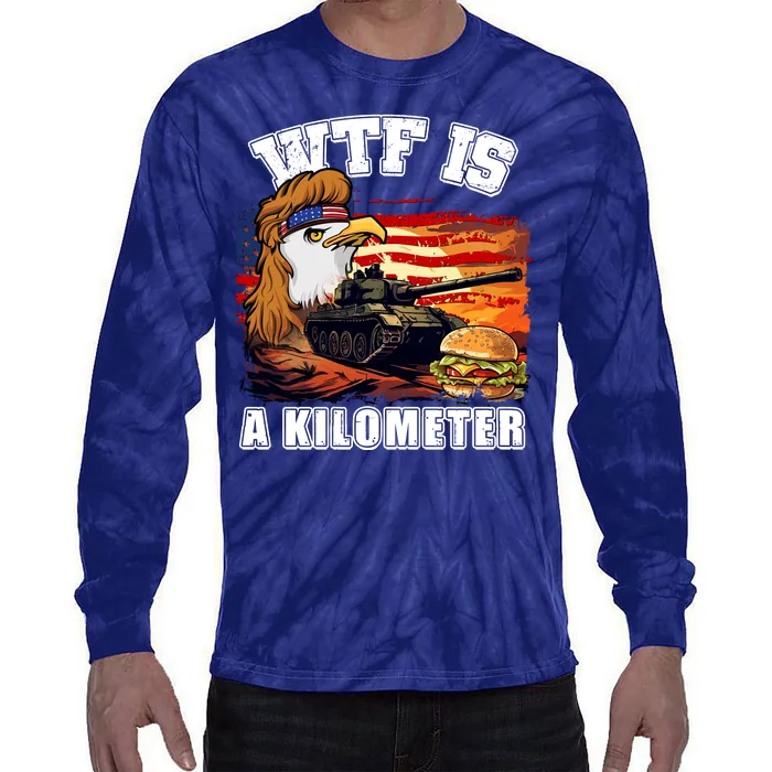 Funny Patriotic Wtf Is A Kilometer Tie-Dye Long Sleeve Shirt