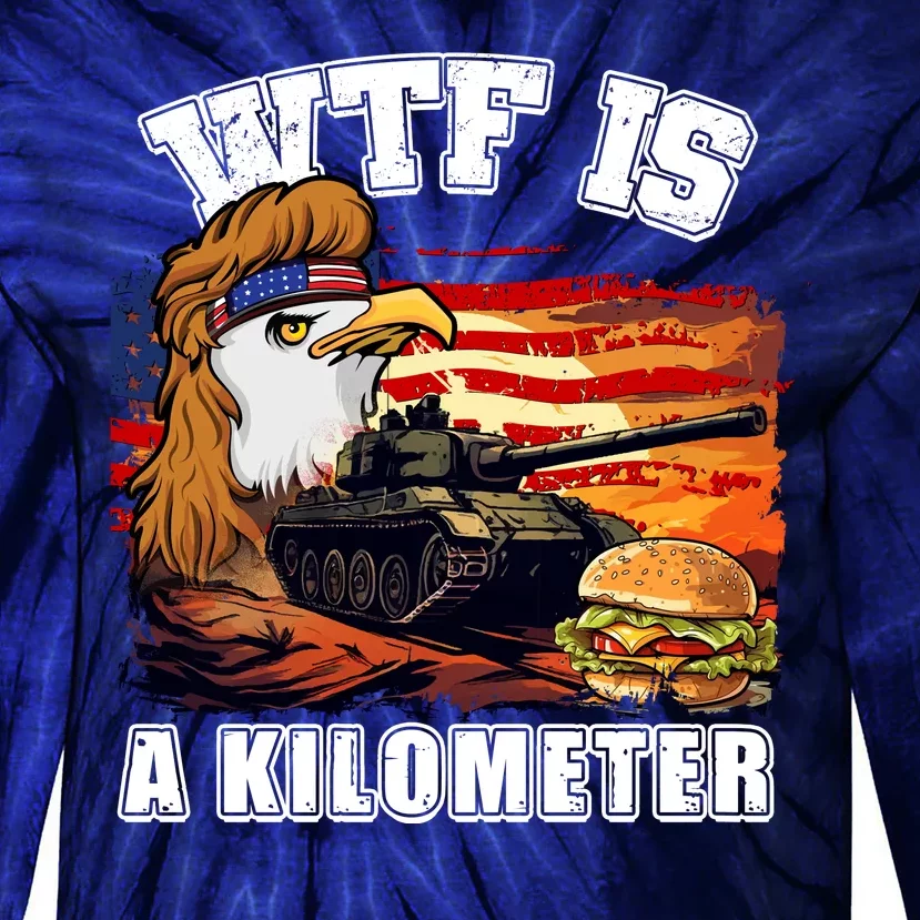 Funny Patriotic Wtf Is A Kilometer Tie-Dye Long Sleeve Shirt