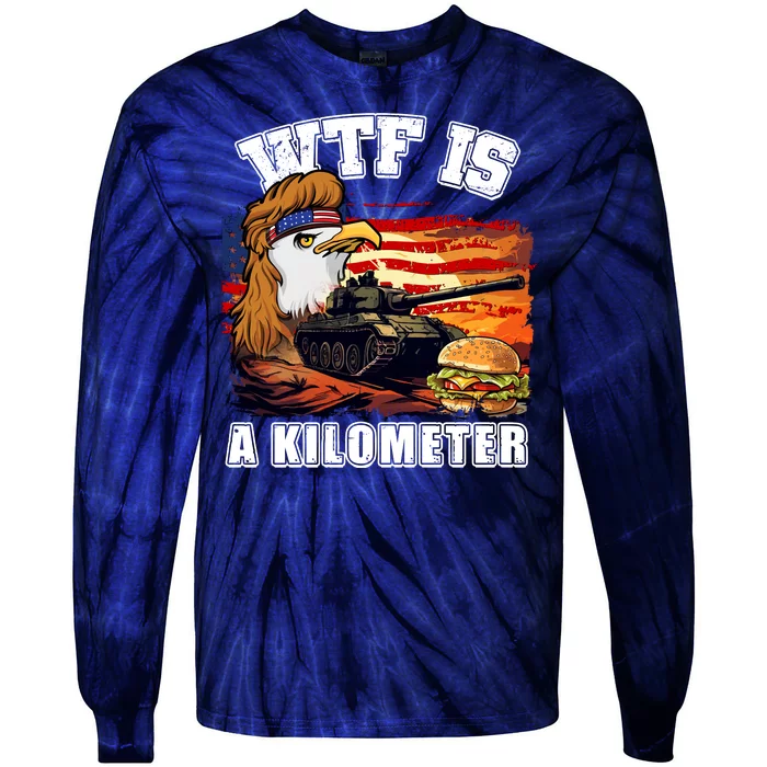 Funny Patriotic Wtf Is A Kilometer Tie-Dye Long Sleeve Shirt